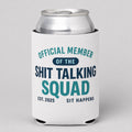 Funny Can Cooler, Official Shit Talking Squad Drink Sleeve, Sarcastic Beer Can Holder, Adult Humor Gift, Sit Happens Can Cozy